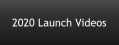 2020 Launch Videos